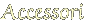Accessori