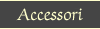 Accessori